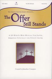 645757109479 Offer Still Stands Choral Book : A 20 Minute Mini Musical For Easter Arrang (Pri