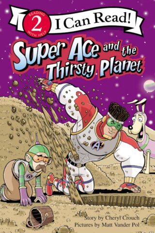 9780310716990 Super Ace And The Thirsty Planet Level 2