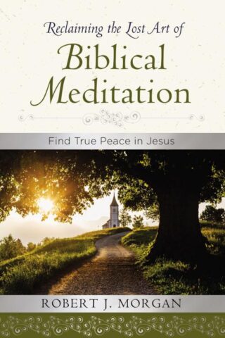 9780718083373 Reclaiming The Lost Art Of Biblical Meditation