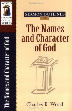 9780825441370 Sermon Outlines On The Names And Character Of God