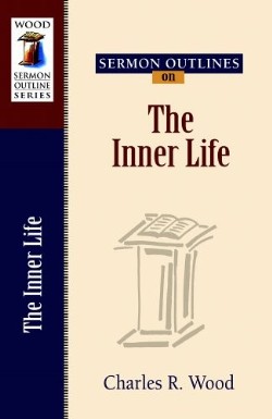 9780825441530 Sermon Outlines On The Inner Life