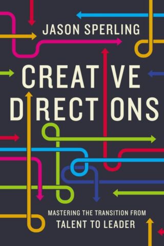 9781400222896 Creative Directions : Mastering The Transition From Talent To Leader