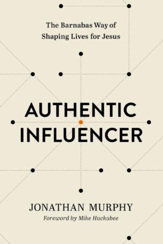 9781400333301 Authentic Influencer : The Barnabas Way Of Shaping Lives For Jesus