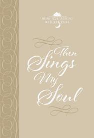 9781424556274 Then Sings My Soul Morning And Evening Devotional