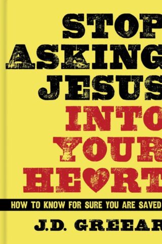 9781433679216 Stop Asking Jesus Into Your Heart