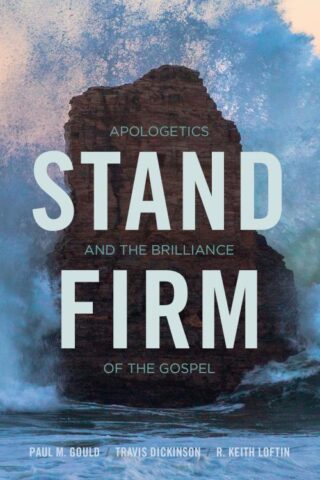 9781433689246 Stand Firm : Apologetics And The Brilliance Of The Gospel