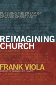 9781434768759 Reimagining Church : Pursuing The Dream Of Organic Christianity