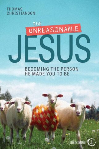 9781470748630 Unreasonable Jesus : Becoming The Person He Made You To Be