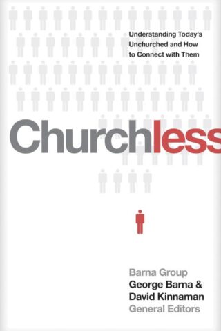 9781496411464 Churchless : Understanding Todays Unchurched And How To Connect With Them