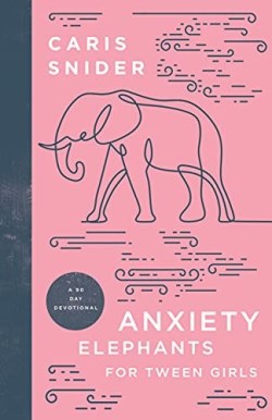 9781637970157 Anxiety Elephants For Tween Girls