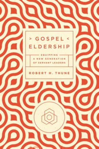 9781942572619 Gospel Eldership : Equipping A New Generation Of Servant Leaders