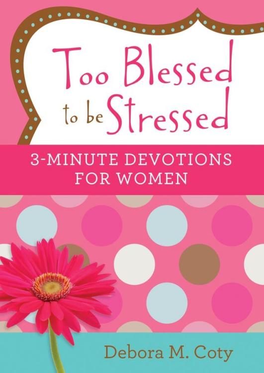 9781634095693 Too Blessed To Be Stressed 3 Minute Devotions For Women