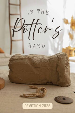 Devotion 2025: In the Potter's Hand