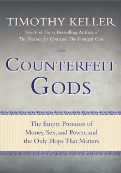 9781594485497 Counterfeit Gods : The Empty Promises Of Money Sex And Power And The Only H