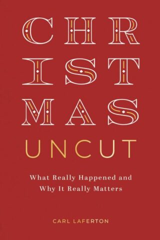 9781784989156 Christmas Uncut : What Really Happened And Why It Really Matters