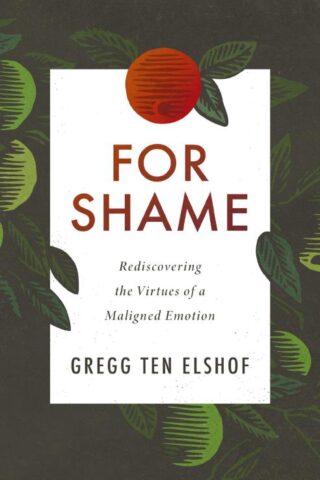 9780310108665 For Shame : Rediscovering The Virtues Of A Maligned Emotion