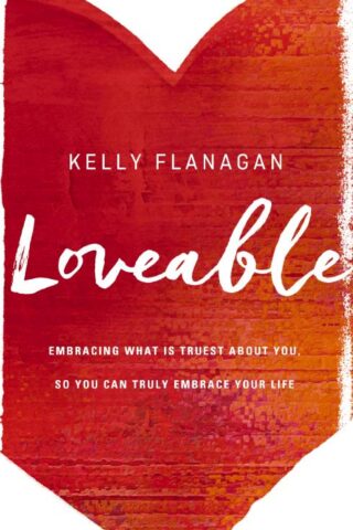 9780310345169 Loveable : Embracing What Is Truest About You So You Can Truly Embrace Your