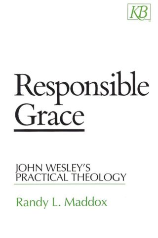 9780687003341 Responsible Grace : John Wesleys Practical Theology