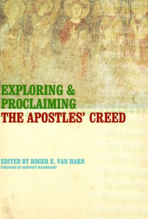 9780802821201 Exploring And Proclaiming The Apostles Creed