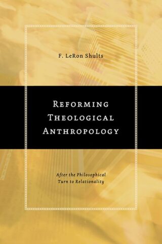 9780802848871 Reforming Theological Anthropology