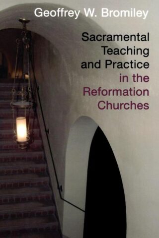 9780802863300 Sacramental Teaching And Practice In The Reformation Churches A Print On De