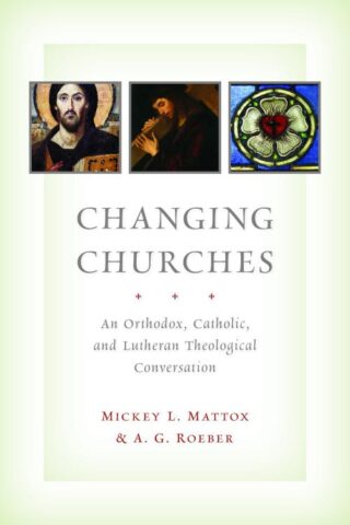 9780802866943 Changing Churces : An Orthodox Catholic And Lutheran Theological Conversati