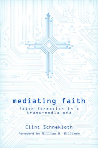 9781451472295 Mediating Faith : Faith Formation In A Trans Media Era