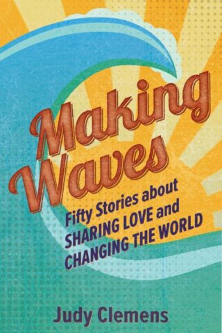 9781513806099 Making Waves : 50 Stories About Sharing Love And Changing The World