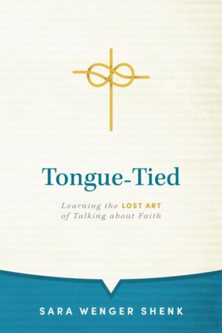 9781513807782 Tongue Tied : Learning The Lost Art Of Talking About Faith