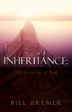 9781591605911 Your Inheritance : The Kingdom Of God