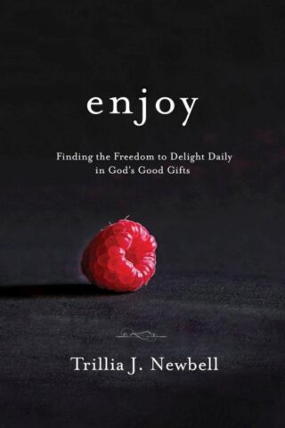 9781601428523 Enjoy : Finding The Freedom To Delight Daily In God's Good Gifts