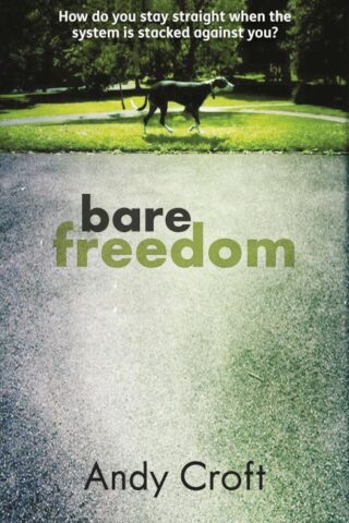 9781908713032 Bare Freedom : How Do You Stay Straight When The System Is Stacked Against