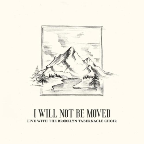 643157454304 I Will Not Be Moved Live With The Brooklyn Tabernacle Choir