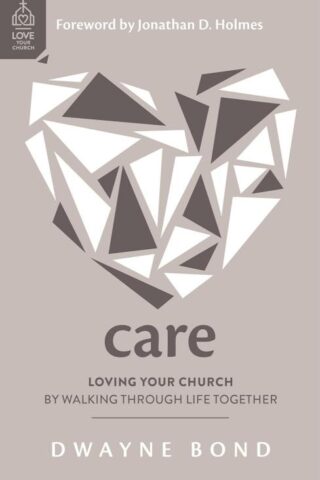 9781784988722 Care : Loving Your Church By Walking Through Life Together
