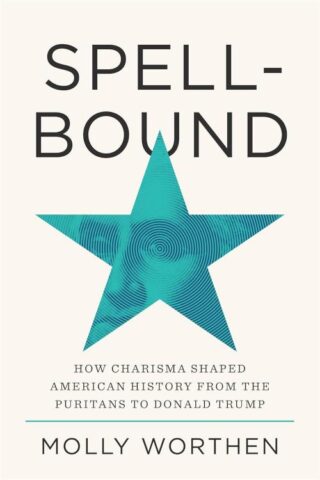 9780593729007 Spellbound : How Charisma Shaped American History From The Puritans To Dona
