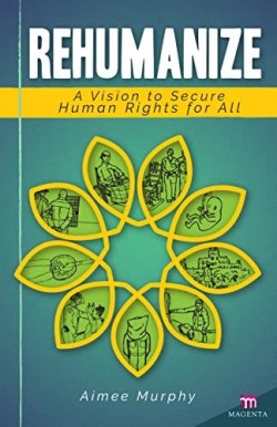 9781565485419 Rehumanize : A Vision To Secure Human Rights For All