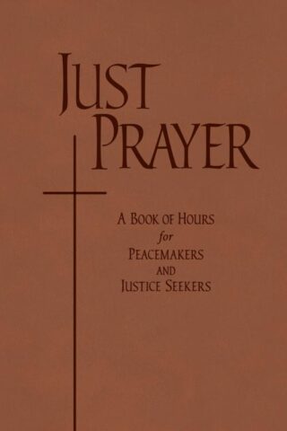 9798400802225 Just Prayer : A Book Of Hours For Peacemakers And Justice Seekers