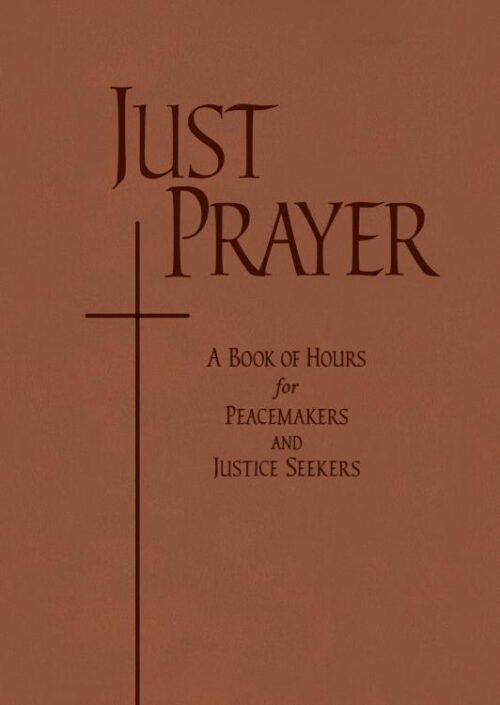 9798400802225 Just Prayer : A Book Of Hours For Peacemakers And Justice Seekers