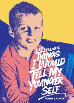 9781617540301 Life Hacks : Things I Would Tell My Younger Self