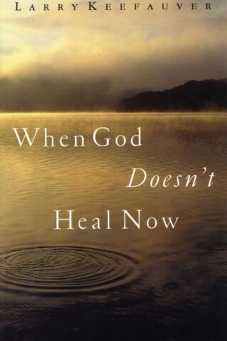 9780785269755 When God Doesnt Heal Now