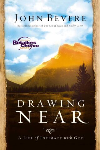 9781599510095 Drawing Near : A Life Of Intimacy With God