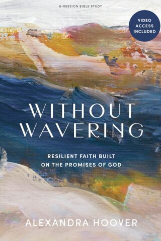 9781087779379 Without Wavering Bible Study Book With Video Access (Student/Study Guide)