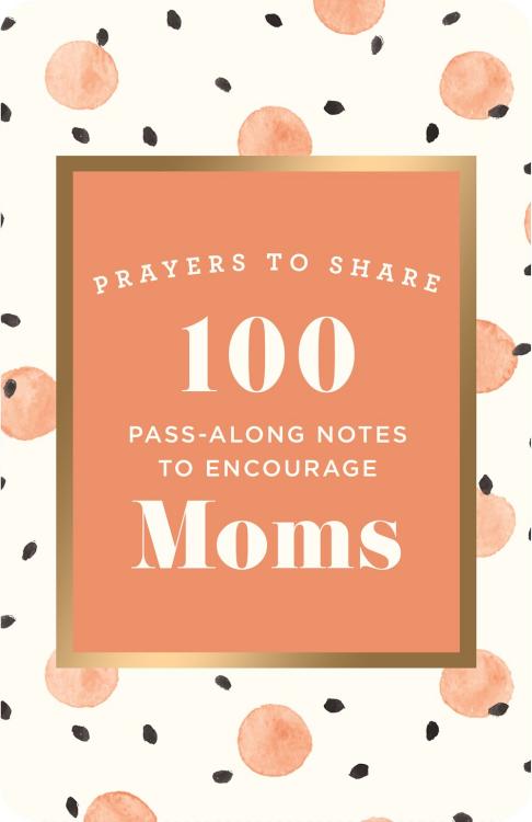 9781644548509 Prayers To Share 100 Pass Along Notes To Encourage Moms