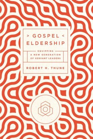 9781942572619 Gospel Eldership : Equipping A New Generation Of Servant Leaders