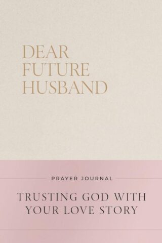 9781400256334 Dear Future Husband Prayer Journal